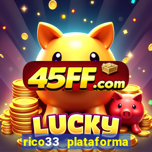 rico33 plataforma de jogos